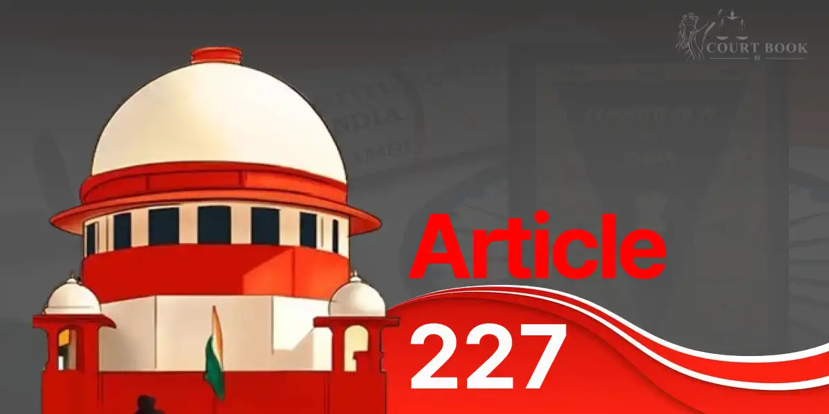अनुच्छेद 227 का प्रयोग कर हाईकोर्ट वादपत्र अस्वीकार नहीं कर सकता : सुप्रीम कोर्ट की स्पष्ट टिप्पणी